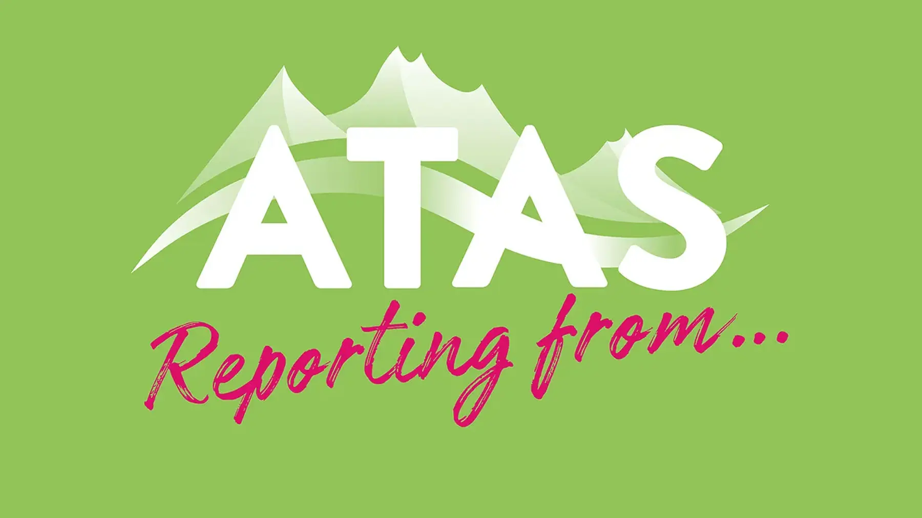 ATAS Reporting From...