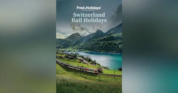 Fred Holidays launches 2026 Switzerland rail brochure in partnership with tourist boards